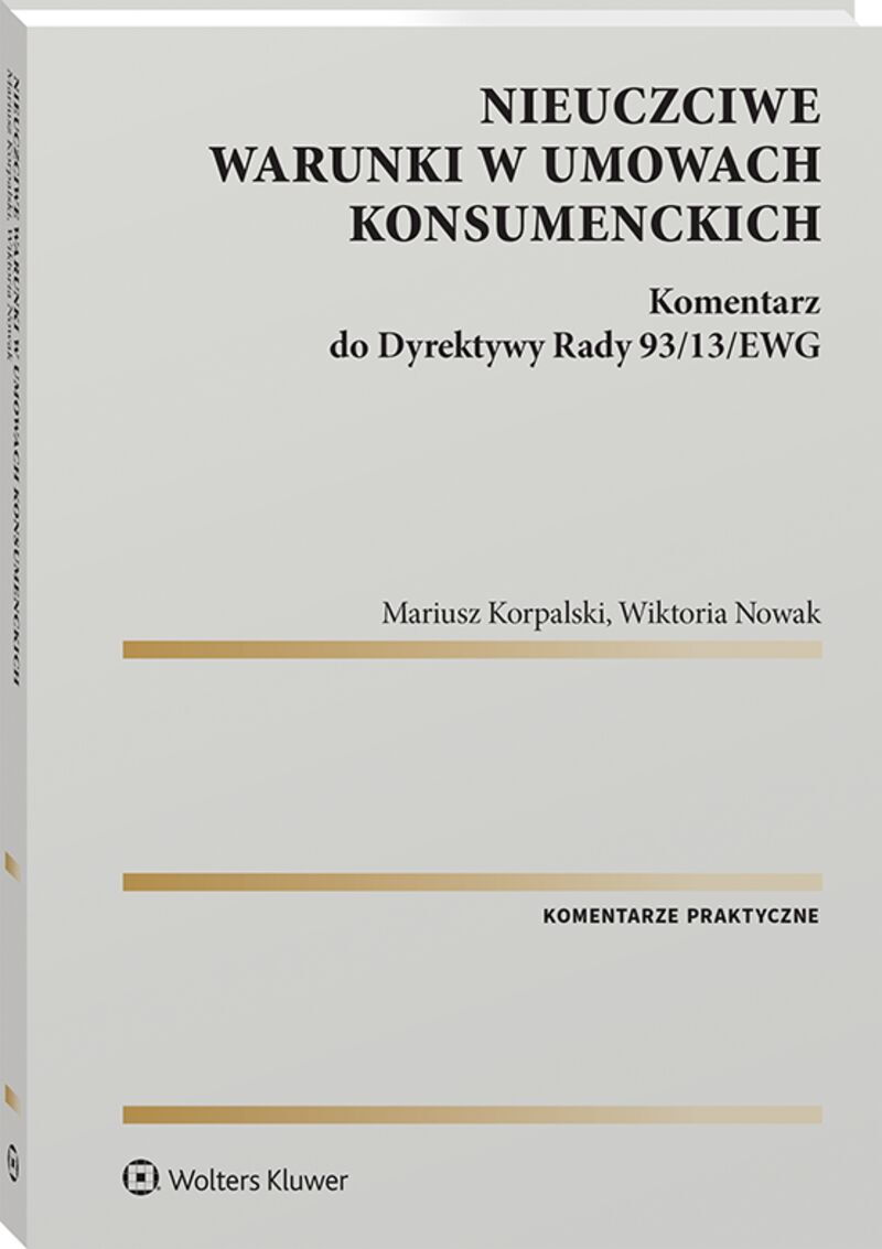 Nieuczciwe warunki w umowach konsumenckich. Komentarz do Dyrektywy Rady 93/13/EWG
