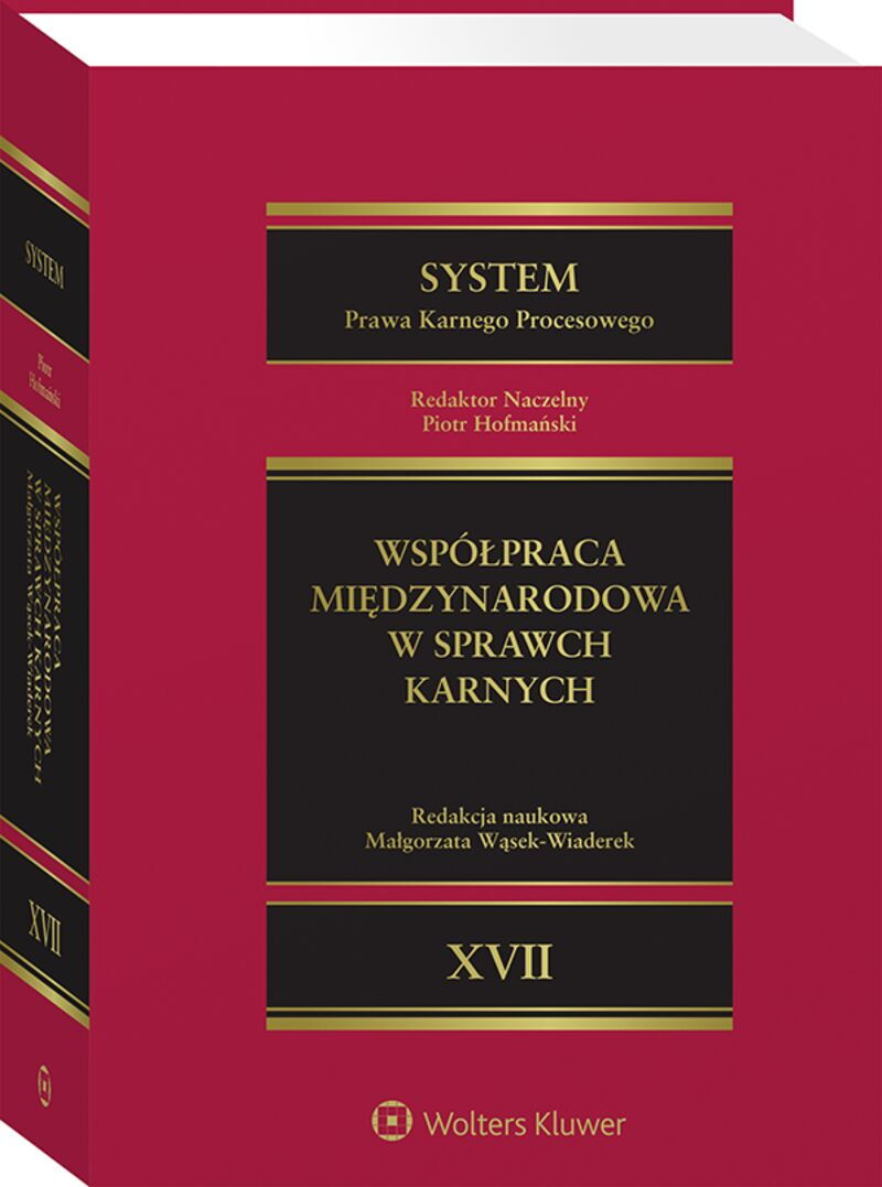 System Prawa Karnego Procesowego. Tom XVII.  Współpraca międzynarodowa w sprawach karnych