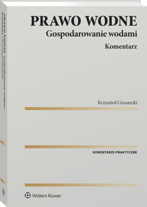 Prawo wodne. Gospodarowanie wodami. Komentarz