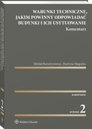 Warunki techniczne, jakim powinny odpowiadać budynki i ich usytuowanie. Komentarz