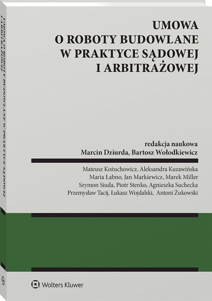 Umowa o roboty budowalne w praktyce sądowej i arbitrażowej
