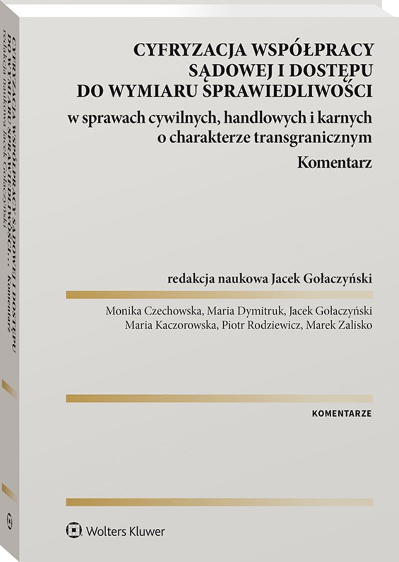 Cyfryzacja współpracy sądowej i dostępu do wymiaru sprawiedliwości w sprawach cywilnych, handlowych i karnych o charakterze transgranicznym. Komentarz