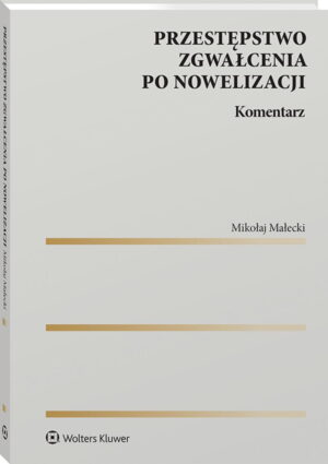 Przestępstwo zgwałcenia po nowelizacji. Komentarz