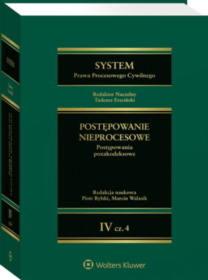 System Prawa Procesowego Cywilnego. Tom IV Postępowanie nieprocesowe Część 4 Postępowania pozakodeksowe