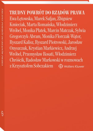 Trudny powrót do rządów prawa  Ewa Łętowska, Marek Safjan, Zbigniew Kmieciak, Marta Romańska, Włodzimierz Wróbel, Monika Płatek, Marcin Matczak,