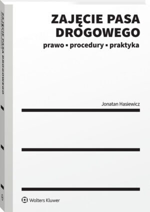 Zajęcie pasa drogowego. Prawo, procedury, praktyka