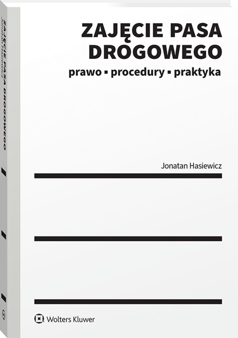Zajęcie pasa drogowego. Prawo, procedury, praktyka