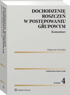 Dochodzenie roszczeń w postępowaniu grupowym. Komentarz