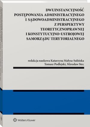 Dwuinstancyjność postępowania administracyjnego i sądowoadministracyjnego z perspektywy pozycji konstytucyjno-ustrojowej samorządu terytorialnego