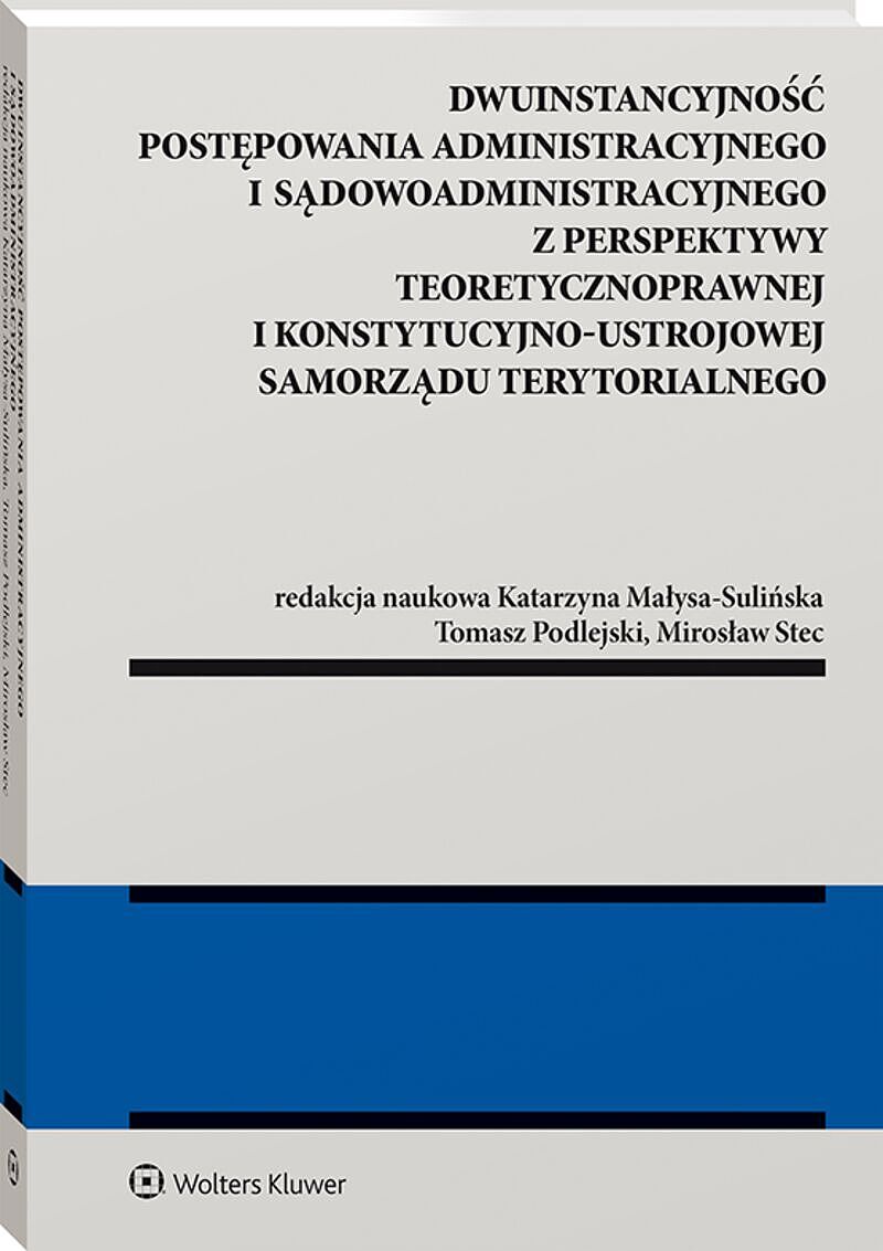 Dwuinstancyjność postępowania administracyjnego i sądowoadministracyjnego z perspektywy pozycji konstytucyjno-ustrojowej samorządu terytorialnego
