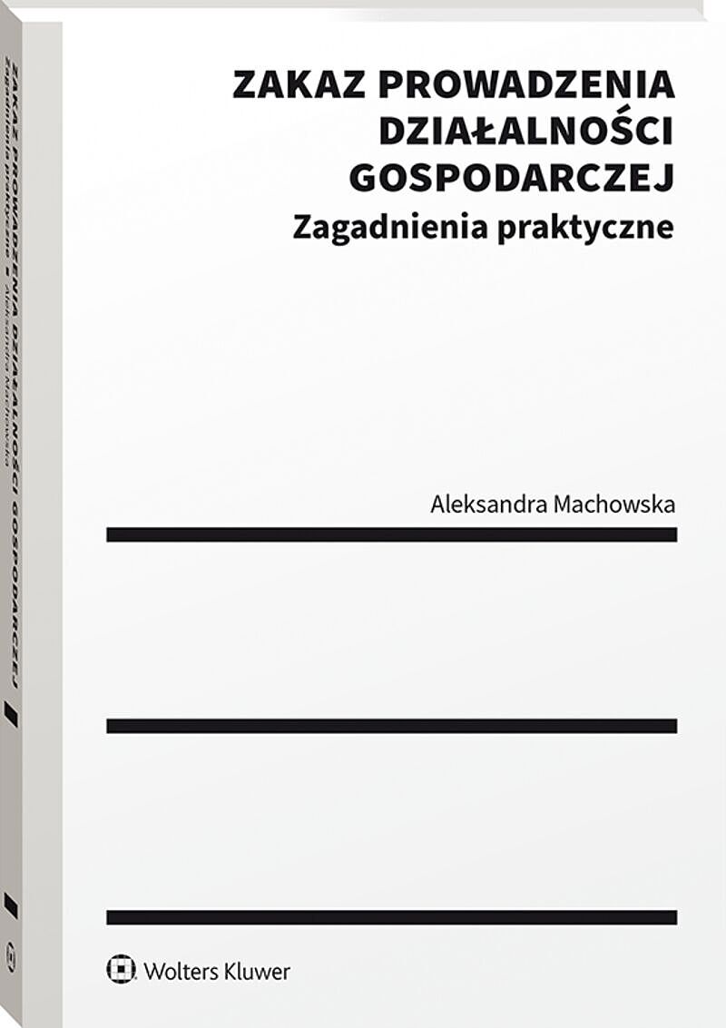 Zakaz prowadzenia działalności gospodarczej. Zagadnienia praktyczne
