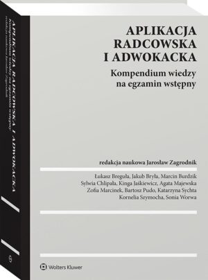 Aplikacja radcowska i adwokacka. Kompendium wiedzy na egzamin wstępny