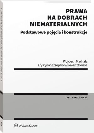 Prawa na dobrach niematerialnych. Podstawowe pojęcia i konstrukcje