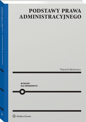 Podstawy prawa administracyjnego. Wykłady dla znudzonych