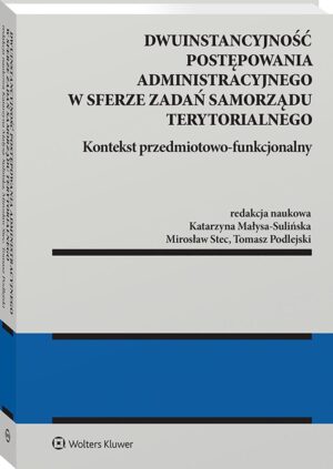 Dwuinstancyjność postępowania administracyjnego w sferze zadań samorządu terytorialnego. Kontekst przedmiotowo-funkcjonalny