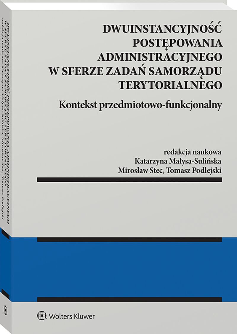 Dwuinstancyjność postępowania administracyjnego w sferze zadań samorządu terytorialnego. Kontekst przedmiotowo-funkcjonalny