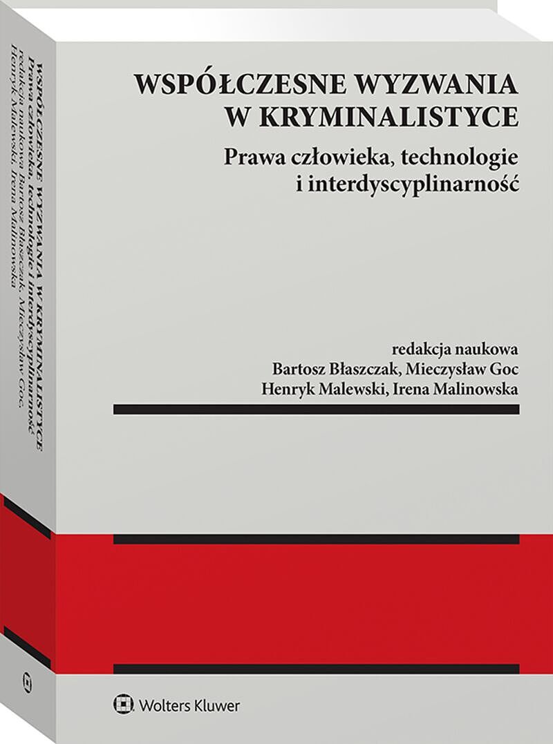 Współczesne wyzwania w kryminalistyce. Prawa człowieka, technologie i interdyscyplinarność