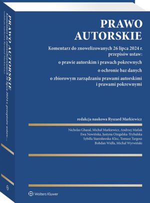 Prawo autorskie. Komentarz do znowelizowanych 26 lipca 2024 r. przepisów ustaw: o prawie autorskim i prawach pokrewnych, o ochronie baz danych, o zbio