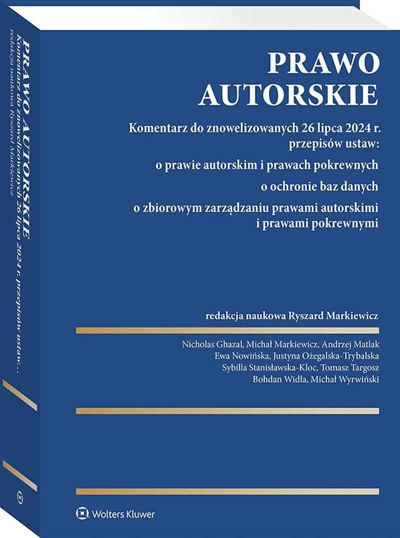Prawo autorskie. Komentarz do znowelizowanych 26 lipca 2024 r. przepisów ustaw: o prawie autorskim i prawach pokrewnych, o ochronie baz danych, o zbio