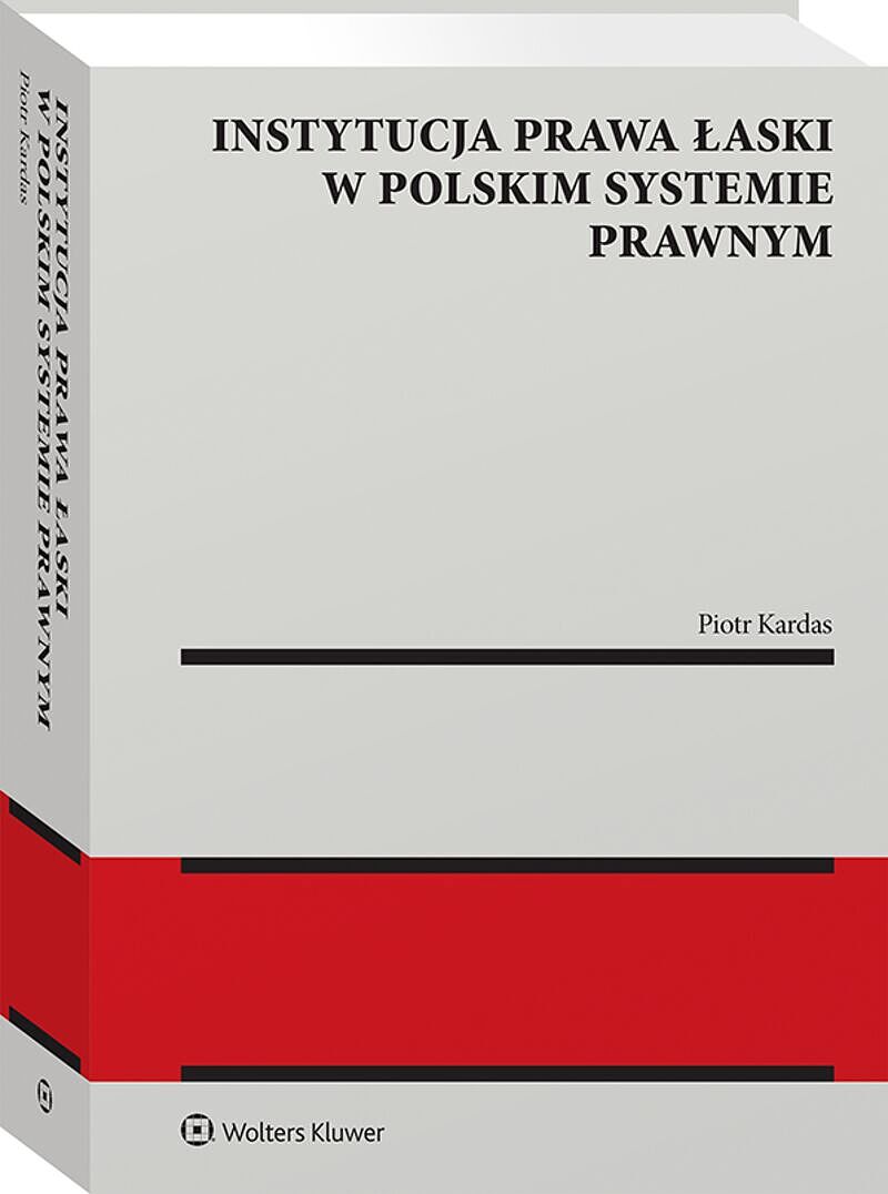 Instytucja prawa łaski w polskim systemie prawnym. Zagadnienia wybrane