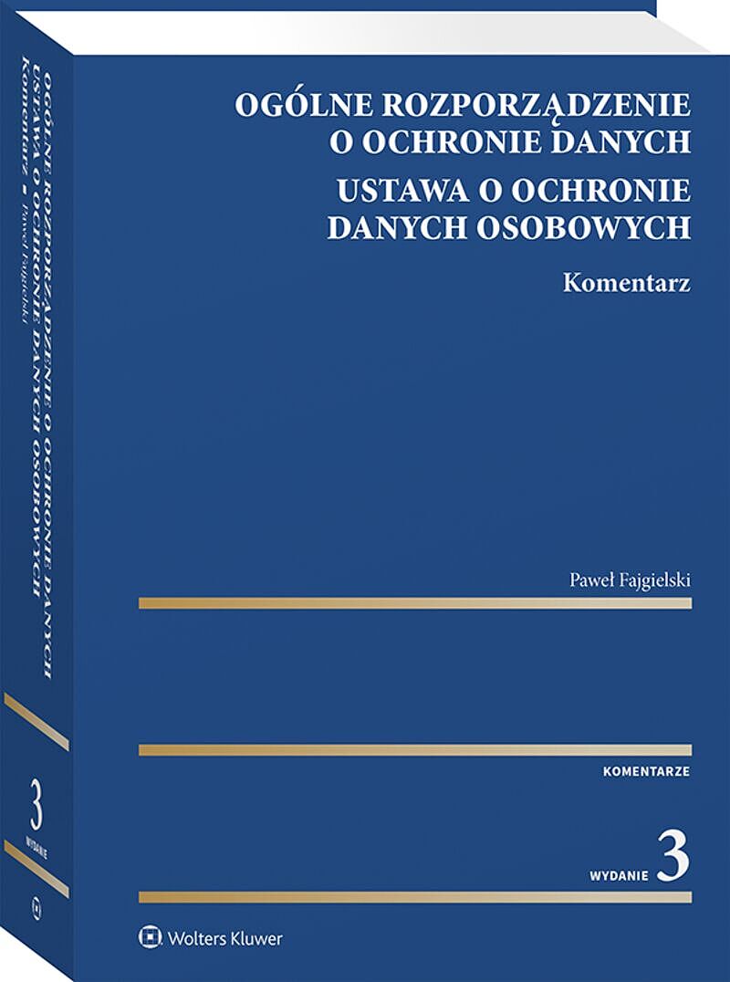 Ogólne rozporządzenie o ochronie danych. Ustawa o ochronie danych osobowych. Komentarz