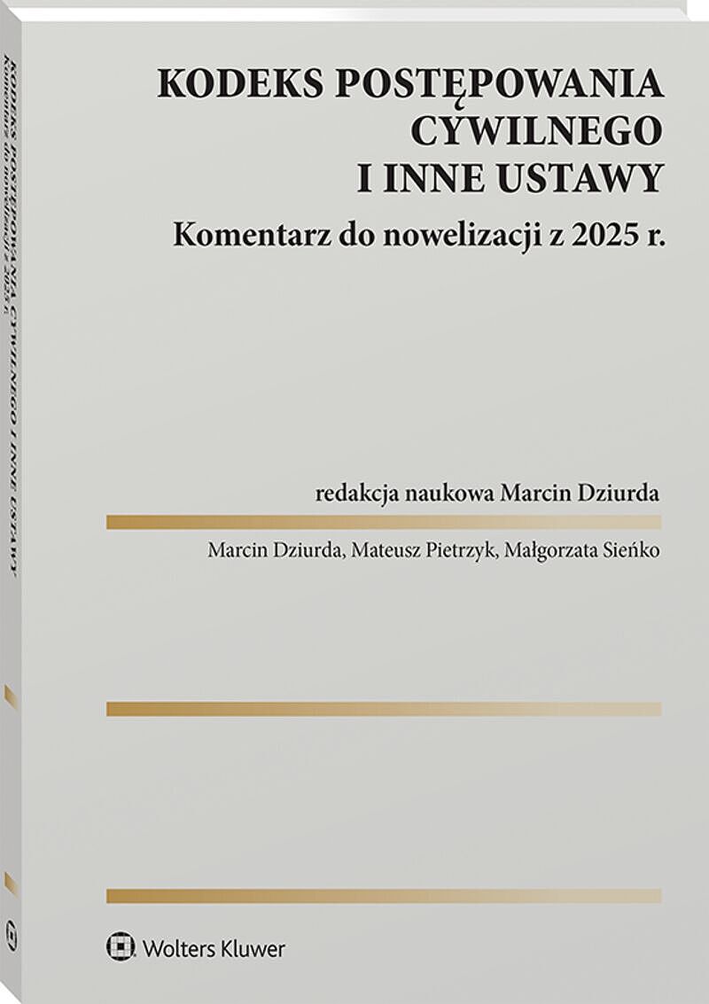 Kodeks postępowania cywilnego i inne ustawy. Komentarz do nowelizacji z 2025 roku