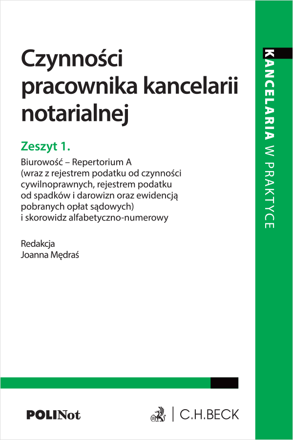 Czynności pracownika kancelarii notarialnej. Zeszyt. 1. Biurowość - Repertorium A (wraz z rejestrem podatku od czynności cywilnoprawnych, rejestrem podatku od spadków i darowizn oraz ewidencją pobranych opłat sądowych) i skorowidz alfabetyczno-numerowy