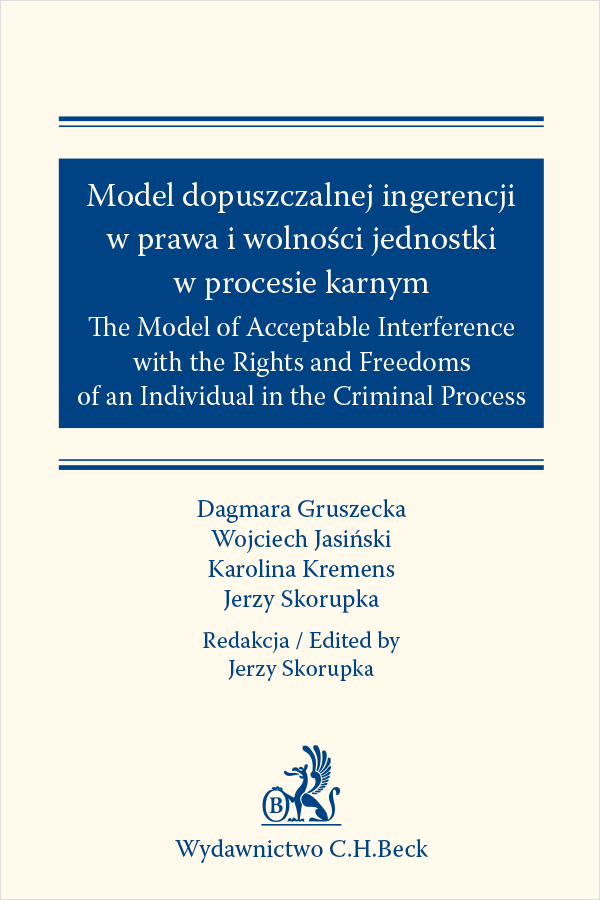 Model dopuszczalnej ingerencji w prawa wolności jednostki w procesie karnym. The Model of Acceptable Interference with the Rights and Freedoms of an Individual in the Criminal Process