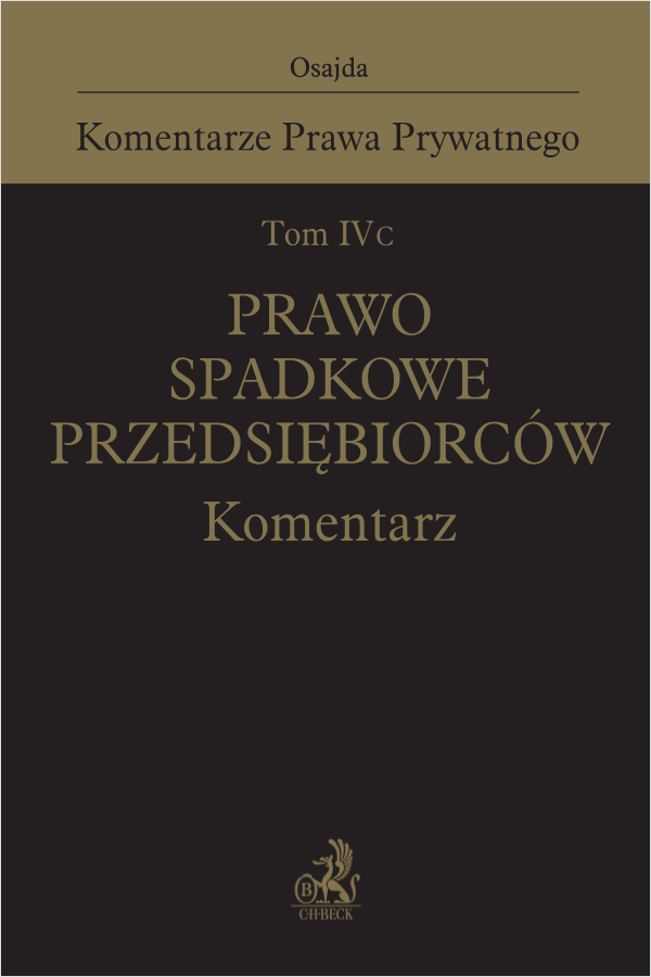 Tom IV C. Prawo spadkowe przedsiębiorców. Komentarz