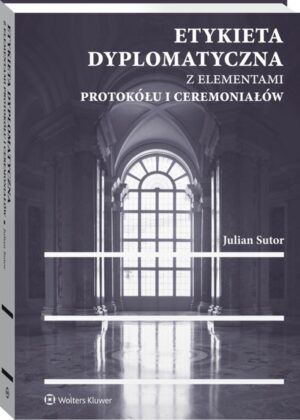Etykieta dyplomatyczna z elementami protokółu i ceremoniałów