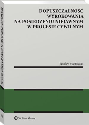Dopuszczalność wyrokowania na posiedzeniu niejawnym w procesie cywilnym