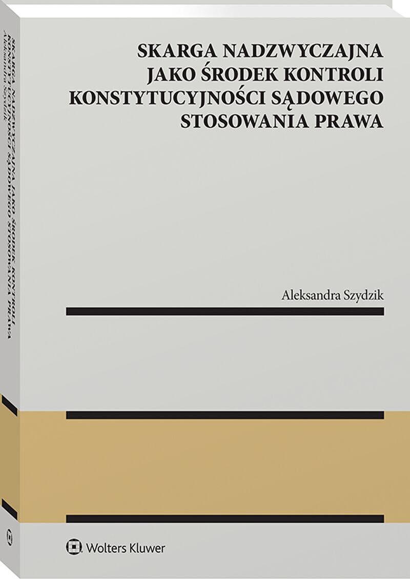 Skarga nadzwyczajna jako środek kontroli konstytucyjności sądowego stosowania prawa