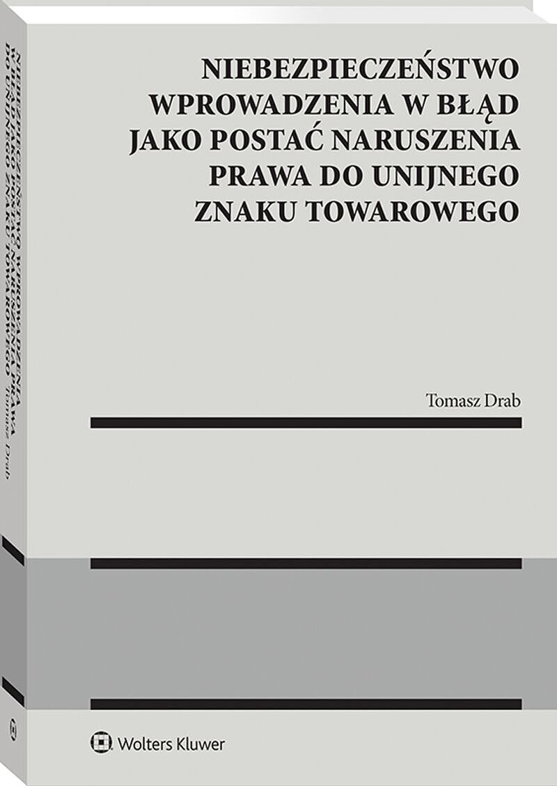 Niebezpieczeństwo wprowadzenia w błąd jako postać naruszenia prawa do unijnego znaku towarowego