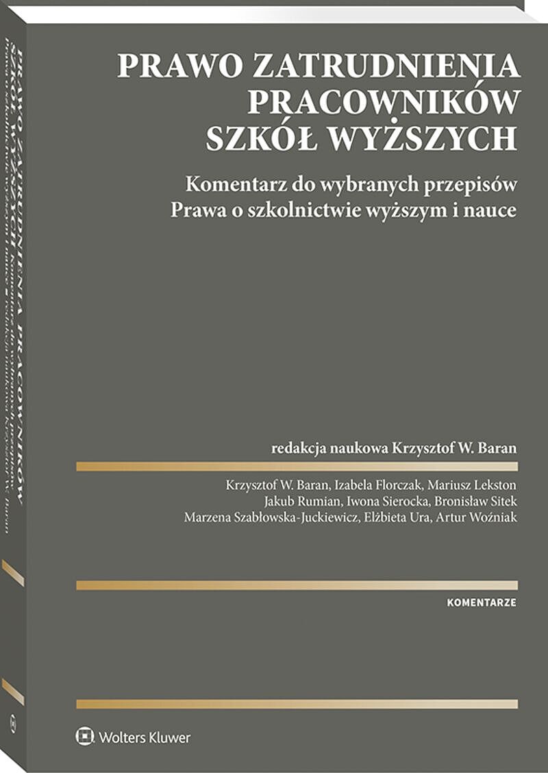 Prawo zatrudnienia pracowników szkół wyższych.  Komentarz do wybranych przepisów ustawy - Prawo o szkolnictwie wyższym i nauce