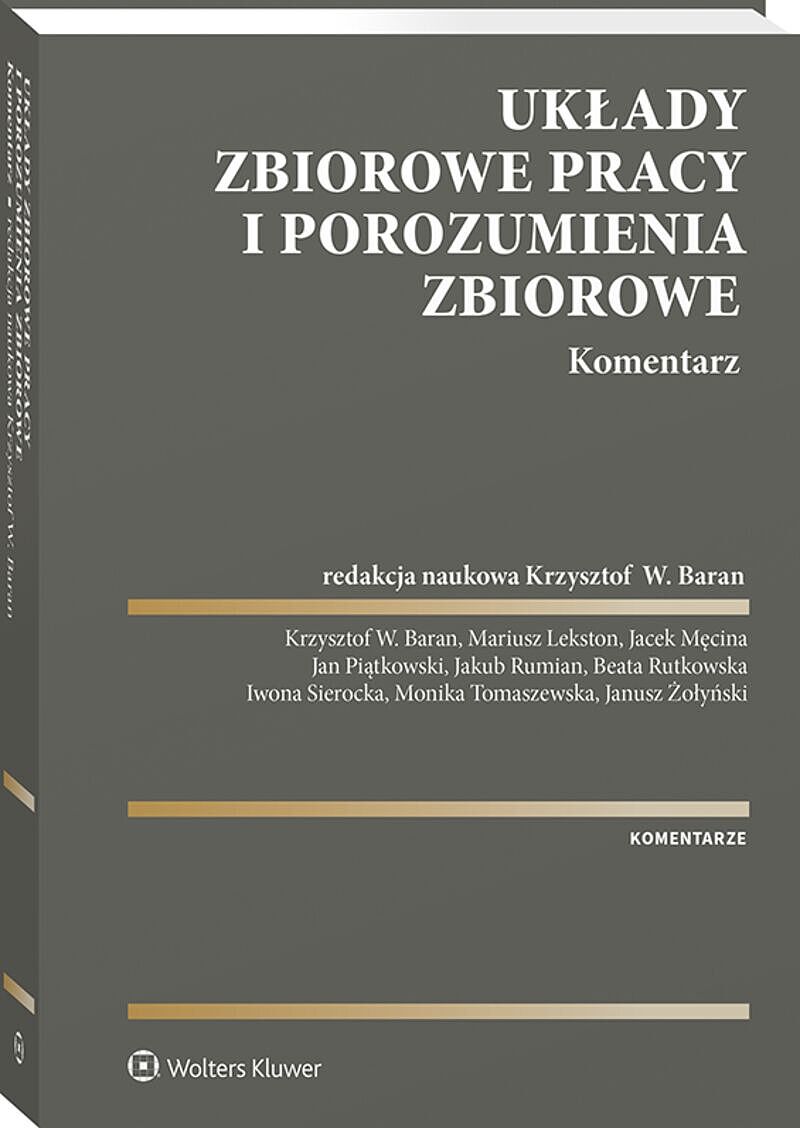 Układy zbiorowe pracy i porozumienia zbiorowe. Komentarz [PRZEDSPRZEDAŻ]