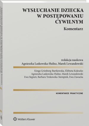 Wysłuchanie dziecka w postępowaniu cywilnym. Komentarz