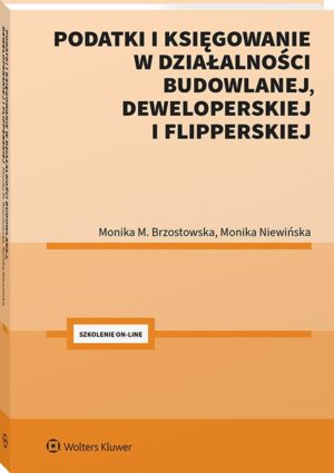 Podatki i księgowanie w działalności budowlanej, deweloperskiej i flipperskiej