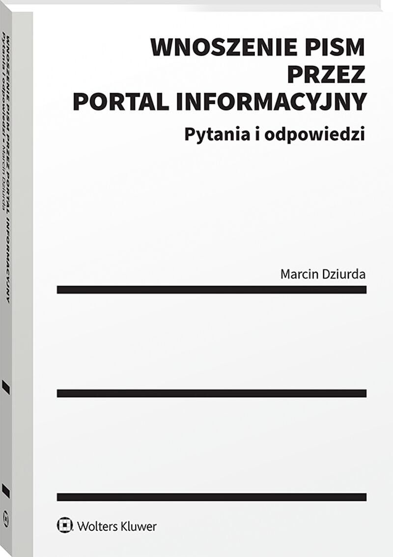 Wnoszenie pism procesowych za pośrednictwem portalu informacyjnego. Pytania i odpowiedzi [PRZEDSPRZEDAŻ]