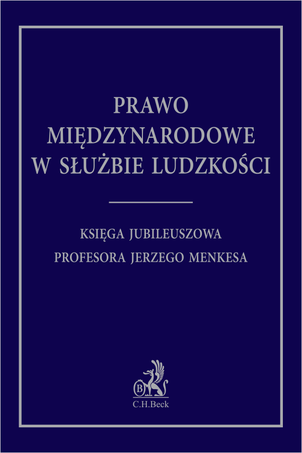 Prawo międzynarodowe w służbie ludzkości. Księga Jubileuszowa Profesora J. Menkesa