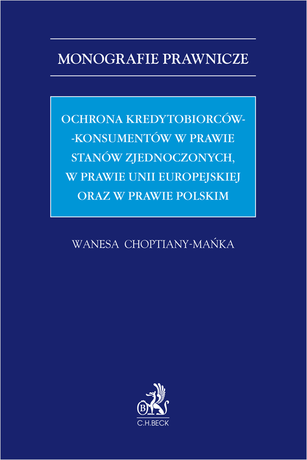 Ochrona kredytobiorców-konsumentów w prawie Stanów Zjednoczonych, w prawie Unii Europejskiej oraz w prawie polskim