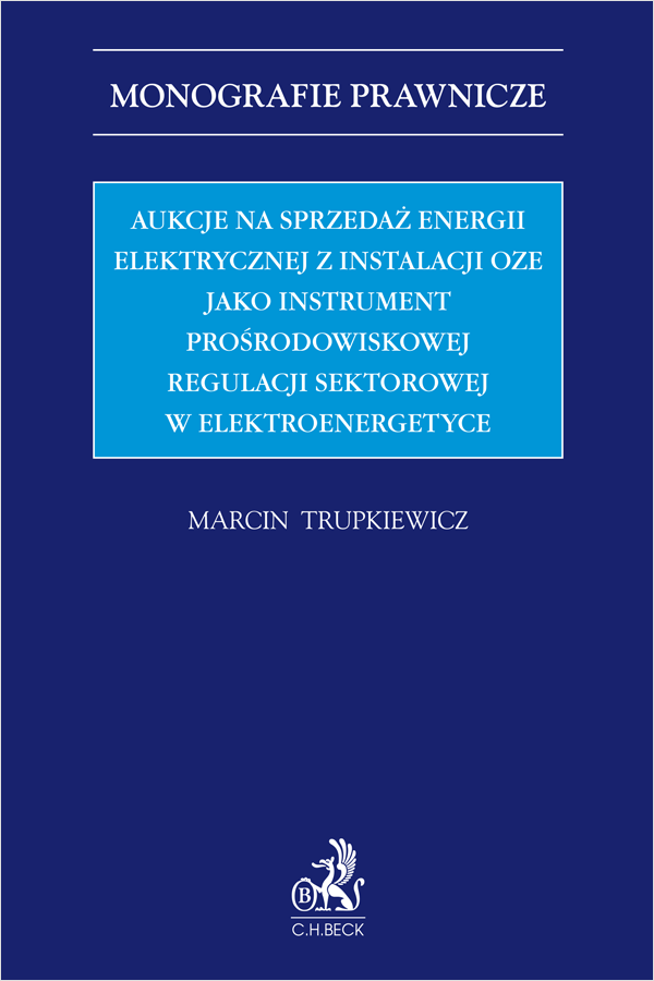 Aukcje na sprzedaż energii elektrycznej z instalacji OZE jako instrument prośrodowiskowej regulacji sektorowej w elektroenergetyce