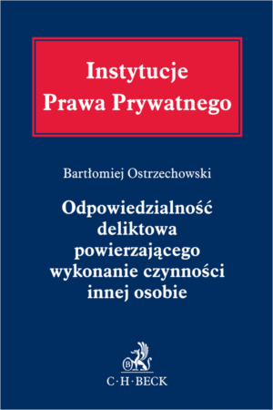 Odpowiedzialność deliktowa powierzającego wykonanie czynności innej osobie