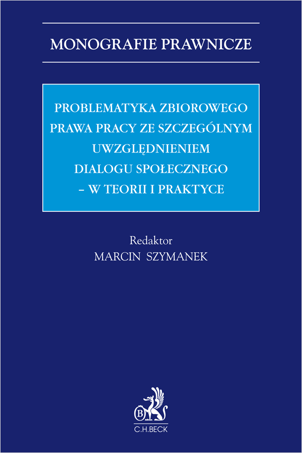 Problematyka zbiorowego prawa pracy ze szczególnym uwzględnieniem dialogu społecznego – w teorii i praktyce