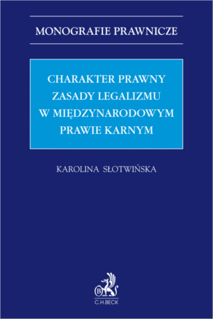 Charakter prawny zasady legalizmu w międzynarodowym prawie karnym