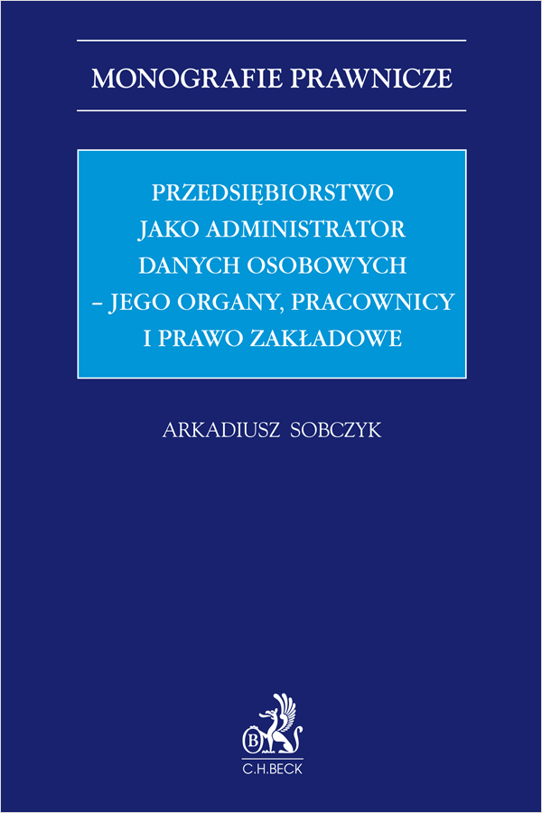 Przedsiębiorstwo jako administrator danych osobowych – jego organy, pracownicy i prawo zakładowe