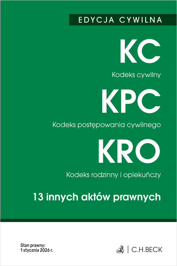 EDYCJA CYWILNA. Kodeks cywilny. Kodeks postępowania cywilnego. Kodeks rodzinny i opiekuńczy. 13 innych aktów prawnych