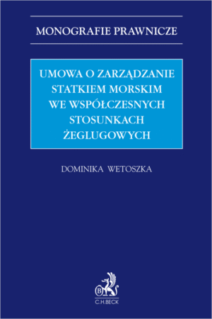 Umowa o zarządzanie statkiem morskim we współczesnych stosunkach żeglugowych