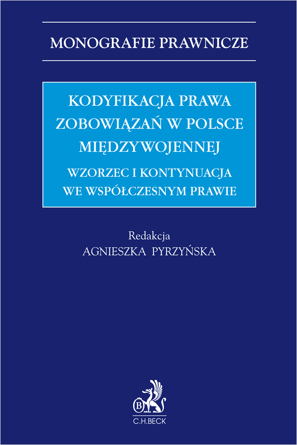 Kodyfikacja prawa zobowiązań w Polsce międzywojennej. Wzorzec i kontynuacja we współczesnym prawie