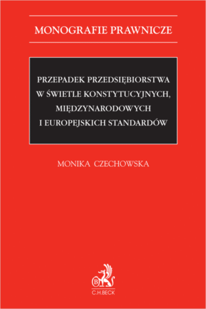 Przepadek przedsiębiorstwa w świetle konstytucyjnych, międzynarodowych i europejskich standardów