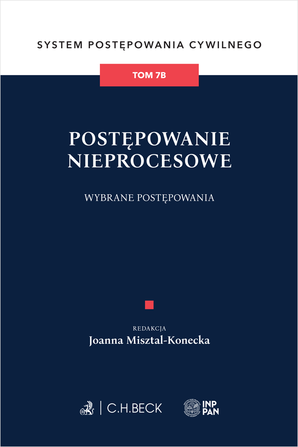 Postępowanie nieprocesowe. Wybrane postępowania. System Postępowania Cywilnego. Tom 7B
